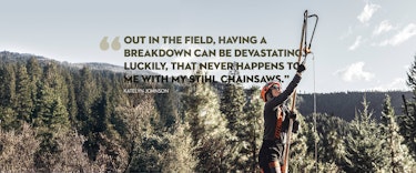 Arborist Katelyn Johnson quote: Out in the field, having a breakdown can be devastating. Luckily, that never happens to me with my STIHL chainsaws.