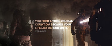 Firefighters in burning building with quote by firefighter Peyton Barnett: You need a tool you can count on because your life may depend on it
