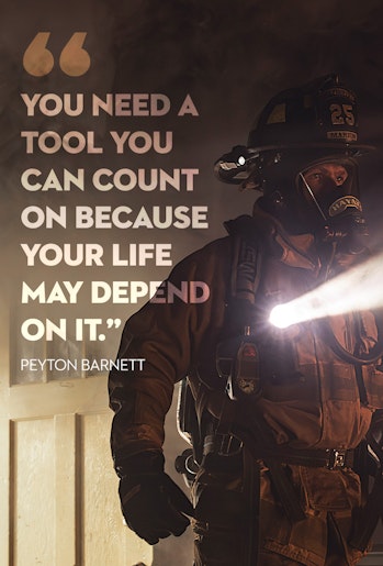 Firefighters in burning building with quote by firefighter Peyton Barnett: You need a tool you can count on because your life may depend on it