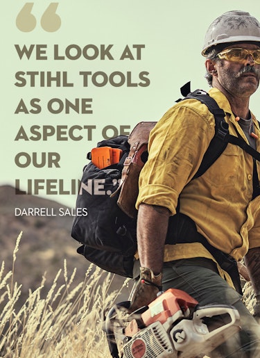 Wildland firefighter Darrell Sales holds STIHL chainsaw Wildland firefighter Darrell Sales holds STIHL chainsaw. Quote: We look at STIHL tools as one aspect of our lifeline.